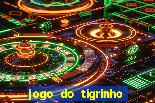 jogo do tigrinho oficial como jogar